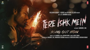 Tere Ishk Mein (Song) | Dhanush, Kriti S | AR Rahman, Arijit Singh, Irshad K | Aanand LR | Bhushan K
