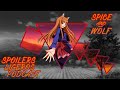 Spice and Wolf | Spoilers Ligeros Podcast T1E3