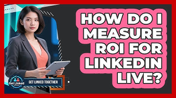 How Do I Measure ROI For LinkedIn Live? - Get Linked Together