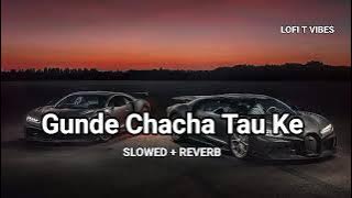 Gunde Chacha Tau ke (slowed reverb) song|| Masoom sharma||