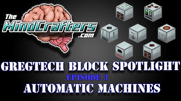 GregTech Block Spotlight Episode 3 - Automatic Machines