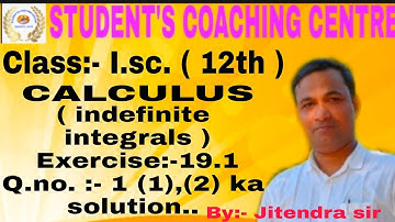 Jitendra sir paraiya/ I.sc.(12th) CALCULUS  (I.integrals )Exercise-19.1 Q.no.:-1 (1),(2) ka Solution