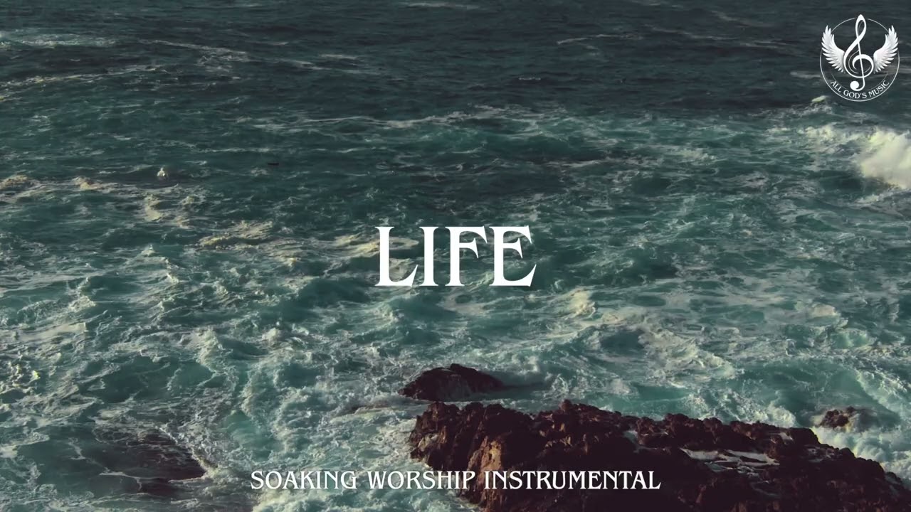 Life - Soaking Worship Instrumental | Prayer and Devotional