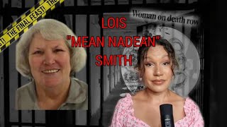 REVENGE FOR HER SON? Lois “Mean Nadean” Smith |SOLVED true crime|death row last meal|The Final Feast