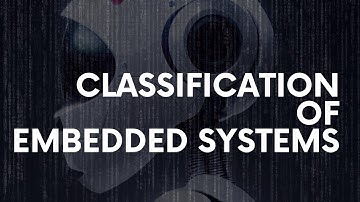 Classification of Embedded Systems | Embedded Systems Explained