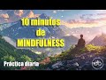 10 minutos de MINDFULNESS, Meditación Guiada para la mañana