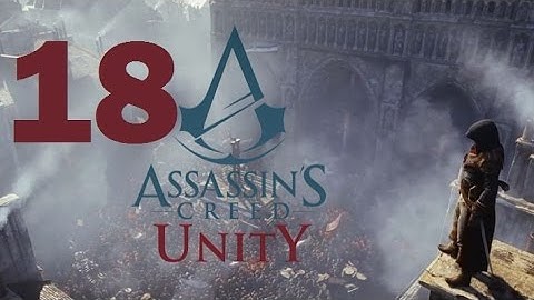 Assassin’s Creed Unity Playthrough Part 18 PS4 HD
