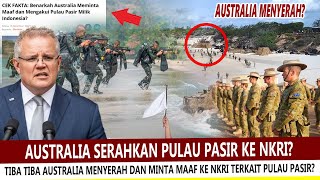 TERBARU !! AUSTRALIA MINTA MAAF DAN AKUI PULAU PASIR MILIK INDONESIA ~ CEK FAKTA!
