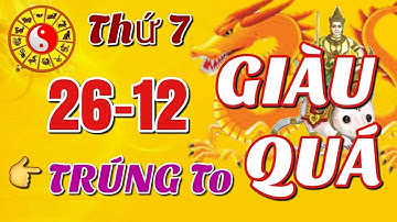 ☯ Tử Vi Ngày 26/12 Con giáp QUÁ MAY MẮN, TRỜI BAN LỘC, TRÚNG TO, GIÀU QUÁ