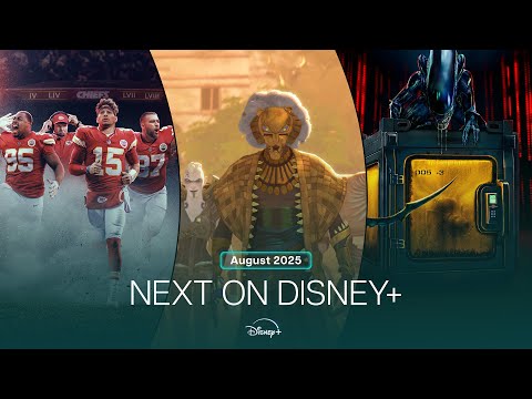 Next On Disney+ | August 2025