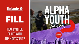 ❓ Episode 9 – FILL: How Can I Be Filled with the Holy Spirit? | Alpha Youth Series (9/12)