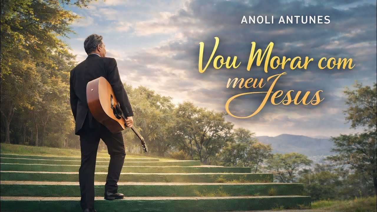 VOU MORAR COM MEU JESUS | ANOLI ANTUNES