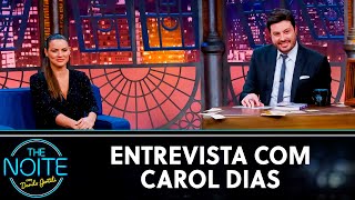 Entrevista com Carol Dias | The Noite (31/05/21)