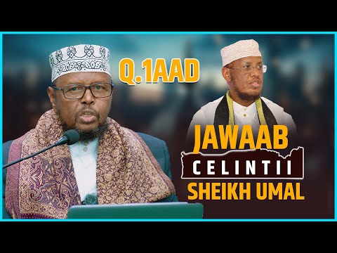 Jawaab Faahfaahsan Oo Ku Socota Hadalkii Sheekh Umal Sheikh Cabdulqaadir Cukaasha Qaybtii 1aad
