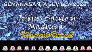 JUEVES SANTO Y MADRUGA 2023 SEVILLA. Itinerario Virtual