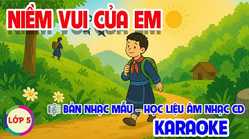 CHỦ ĐỀ 1: NIỀM VUI CỦA EM (KARAOKE) - ÂM NHẠC LỚP 5 - CÁNH DIỀU
