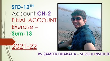 Std 12th-GSEB- Account Ch-2 Part-1[Exercise Sum-13] By Sameer Dhabalia