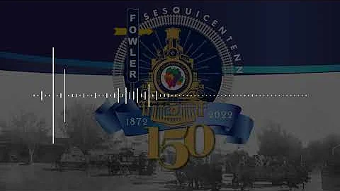 Fowler, CA - Sesquicentennial Celebration - Ep. 1 ...