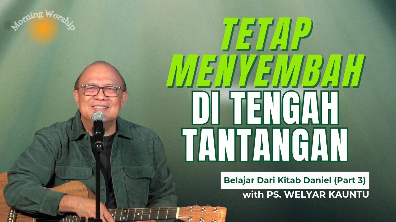 TETAP MENYEMBAH DI TENGAH TANTANGAN || MORNING WORSHIP - 27 AGUSTUS 2025