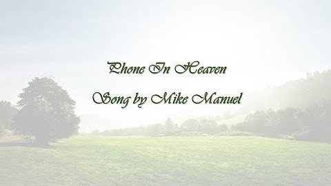 Phone in heaven by Mike Manuel (lyrics)