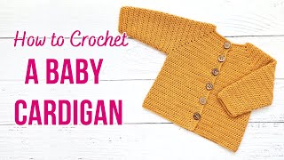 How to Crochet a Baby Cardigan | Easy Step by Step Tutorial | US Terms