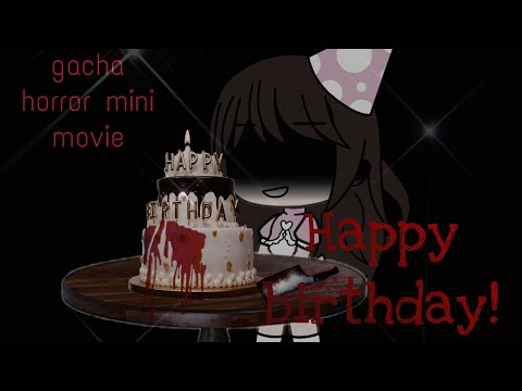 《Happy Birthday!》gacha horror mini movie gacha life horror Flower_Teddy