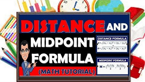 DISTANCE FOMULA AND MIDPOINT FORMULA (MATH TUTORIAL)