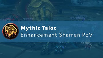 Mythic Taloc - Enhancement Shaman PoV
