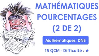Mathématiques Pourcentages (2 de 2) - Mathématiques: DNB - 15 QCM - Difficulté : ★