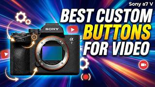 Sony a7 V Best Custom Buttons Layout for Video [ Setup, Tips, Tutorial ] Menu Settings