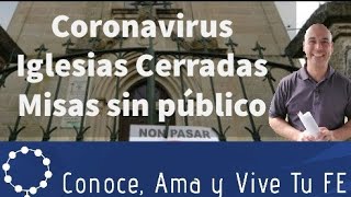   Coronavirus  ️  Iglesia Cerradas    Misas sin público  Comunión en la Mano