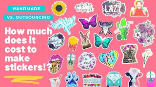 Outsourcing vs Handmade Stickers - How Much Does It Cost? / Growing My Small Business / Outsource
