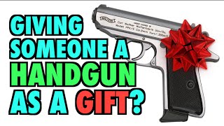 Giving a Handgun as a Gift?