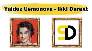 Yulduz Usmonova - IKKI DARAXT (Lyrics)