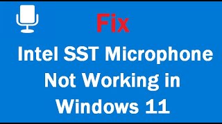 Fix: Intel SST Microphone Not Working in Windows 11