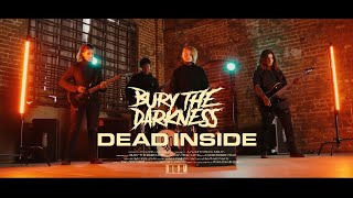 Bury the Darkness - Dead Inside (Official Music Video)
