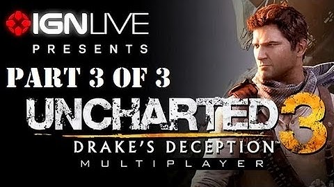 Uncharted 3 Multiplayer - IGN Live (Pt 3 of 3)