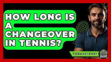 How Long Is A Changeover In Tennis? - The Racket Xpert