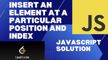 How to insert an element at a particular position in an array,Detailed overview (JS Interview )
