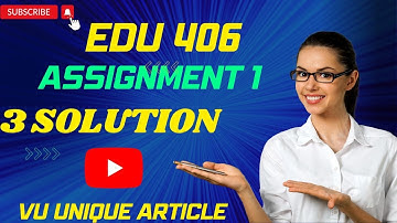 EDU406 Assignment 1 Solution 2023 / EDU406 Assignment 100%  Solution Spring 2023/ EDU406 Spring 2023