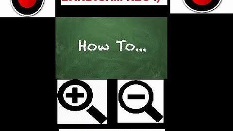 HOW TO ZOOM IN & OUT WHILE RECORDING BANDICAM??!!