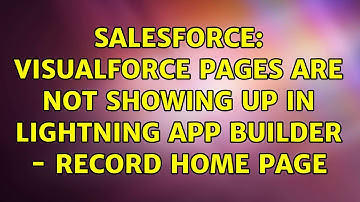 Salesforce: Visualforce Pages are not showing up in Lightning App Builder - Record Home Page