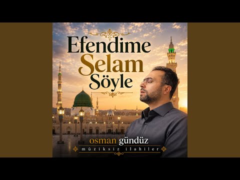 Efendime Selam Söyle (Müziksiz İlahiler)