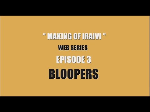 How to Create Funny Bloopers | Making of Iraivi - Web Series - Episode 3 | Karthik Subbaraj