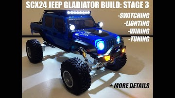 SCX24 JEEP GLADIATOR BUILD: STAGE 3 - WIRING LIGHTING, SWITCHING, MORE DETAILS, & WEIGHT TUNING