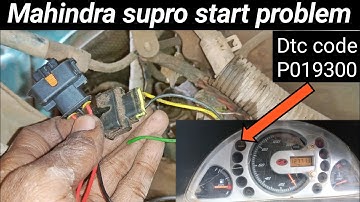 Mahindra supro starting problem / dtc cobe P019300 /P108E00 engine not start