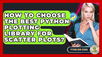 How To Choose The Best Python Plotting Library For Scatter Plots? - Python Code School