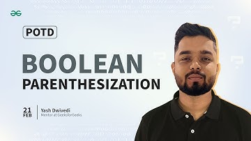POTD- 21/02/2024 | Boolean Parenthesization | Problem of the Day | GeeksforGeeks