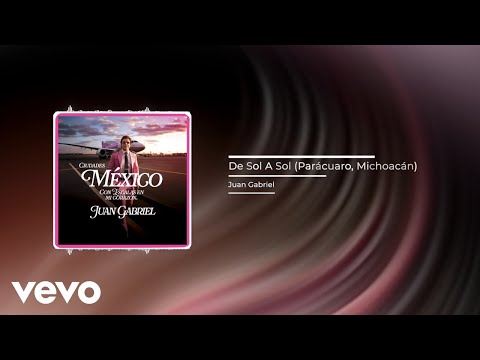 Putar De Sol A Sol (Parácuaro, Michoacán) - Juan Gabriel