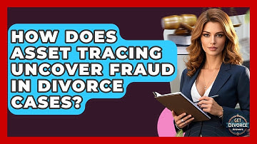 How Does Asset Tracing Uncover Fraud In Divorce Cases? - Get Divorce Answers